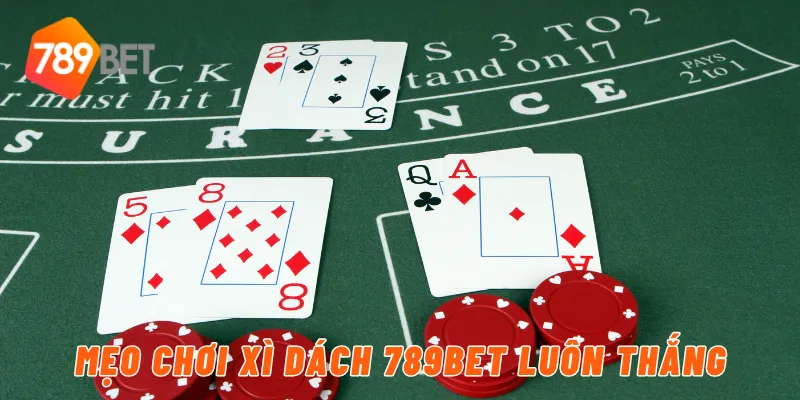 Mẹo chơi xì dách 789BET luôn thắng