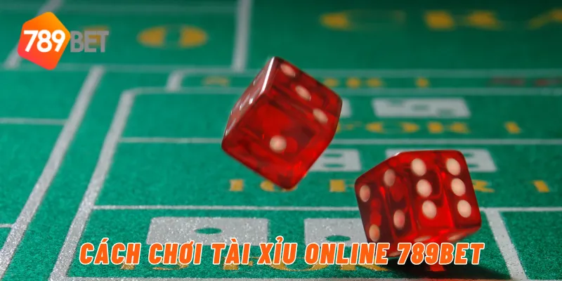 Cách chơi tài xỉu online 789BET