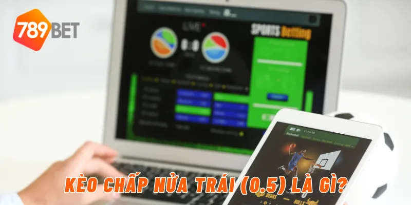 Kèo chấp nửa trái (0.5) là gì?