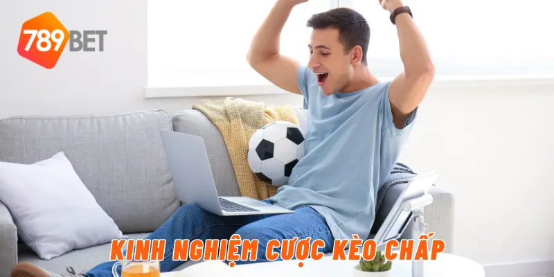 Kinh nghiệm cược kèo chấp