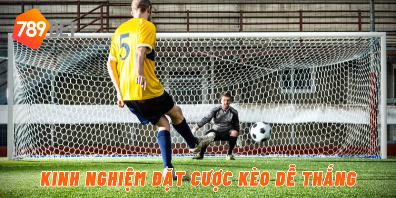 Kinh nghiệm đặt cược kèo dễ thắng
