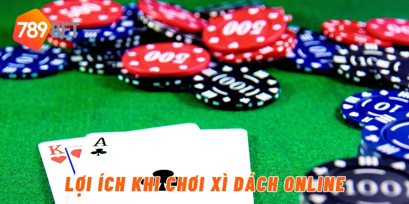 Lợi ích khi chơi xì dách online