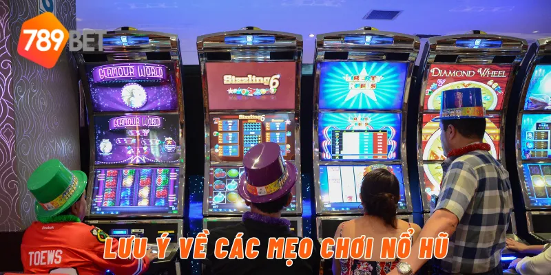 Lưu ý về các mẹo chơi nổ hũ