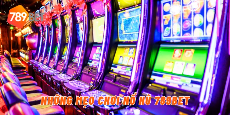 Những mẹo chơi nổ hũ 789BET
