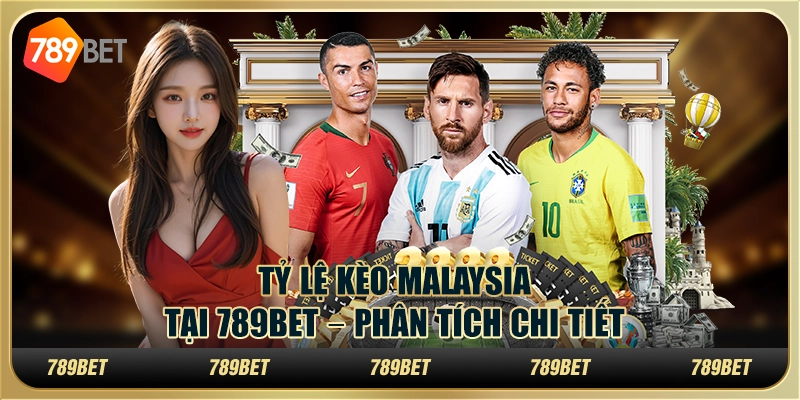 Tỷ Lệ Kèo Malaysia Tại 789BET – Phân Tích Chi Tiết