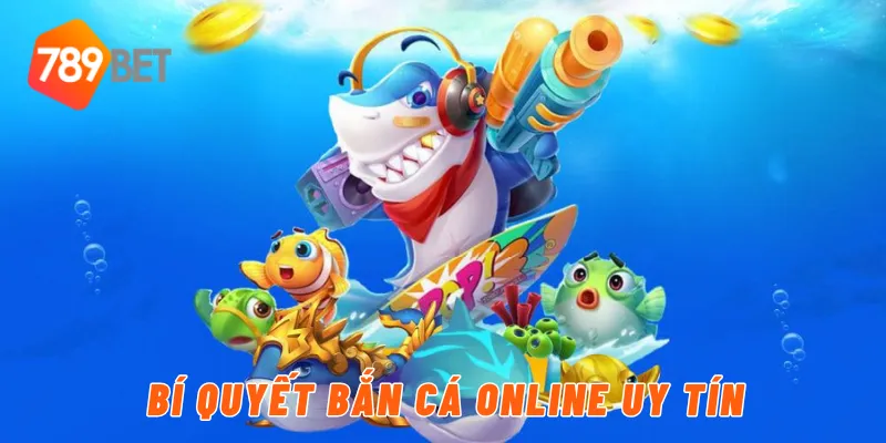 Bí quyết bắn cá online uy tín