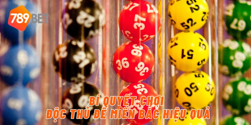 Bí quyết chơi độc thủ đề miền bắc hiệu quả