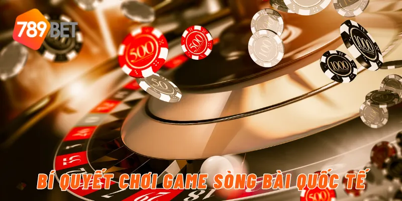 Bí quyết chơi game sòng bài quốc tế