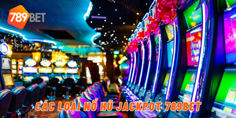 Các loại nổ hũ jackpot 789BET