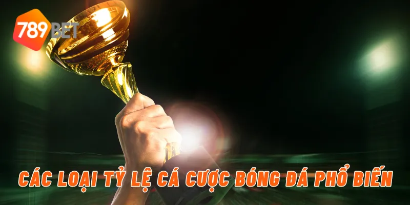 Các loại tỷ lệ cá cược bóng đá phổ biến