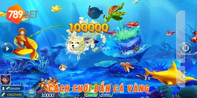 Cách chơi bắn cá vàng