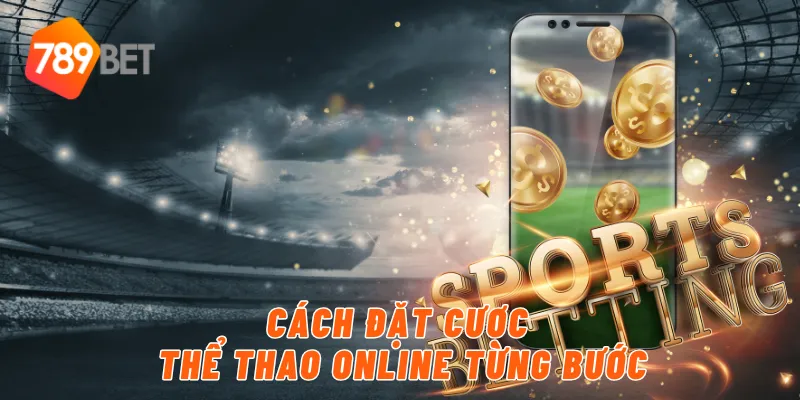 Cách đặt cược thể thao online từng bước