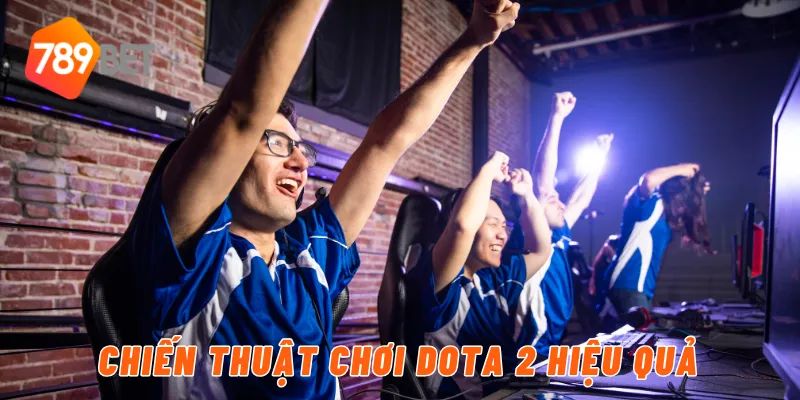 Chiến thuật chơi Dota 2 hiệu quả