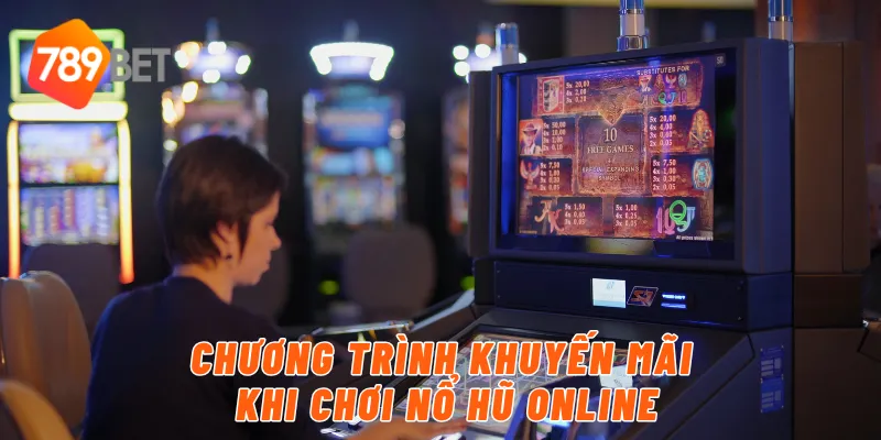 Chương trình khuyến mãi khi chơi nổ hũ online
