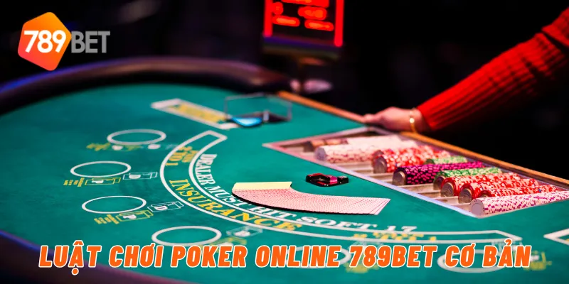 Luật chơi poker online 789BET cơ bản