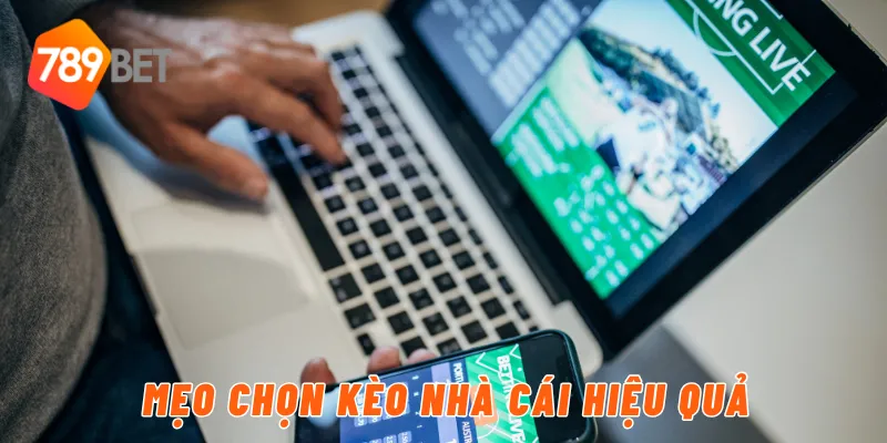 Mẹo chọn kèo nhà cái hiệu quả