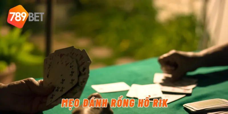 Mẹo đánh rồng hổ rik