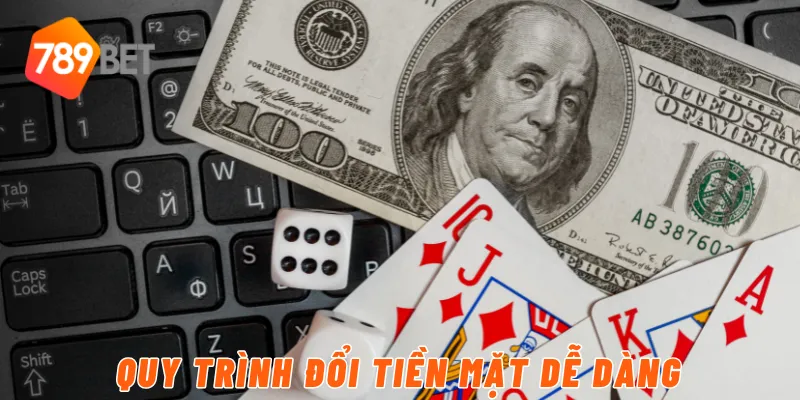 Quy Trình Đổi Tiền Mặt Dễ Dàng