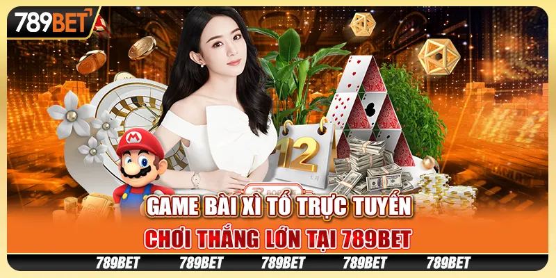 Game bài xì tố trực tuyến, chơi thắng lớn tại 789BET