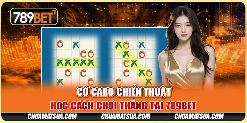 Cờ caro chiến thuật – Học cách chơi thắng tại 789BET