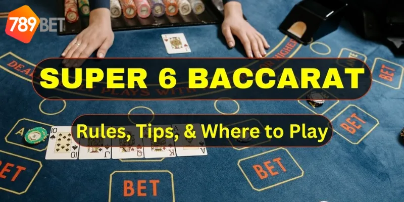 Cách chơi baccarat super six