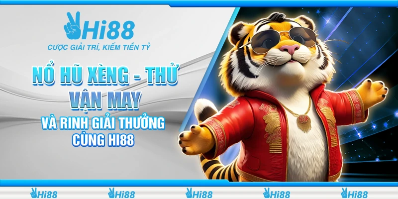 Nổ Hũ Xèng - Thử Vận May Và Rinh Giải Thưởng Cùng Hi88