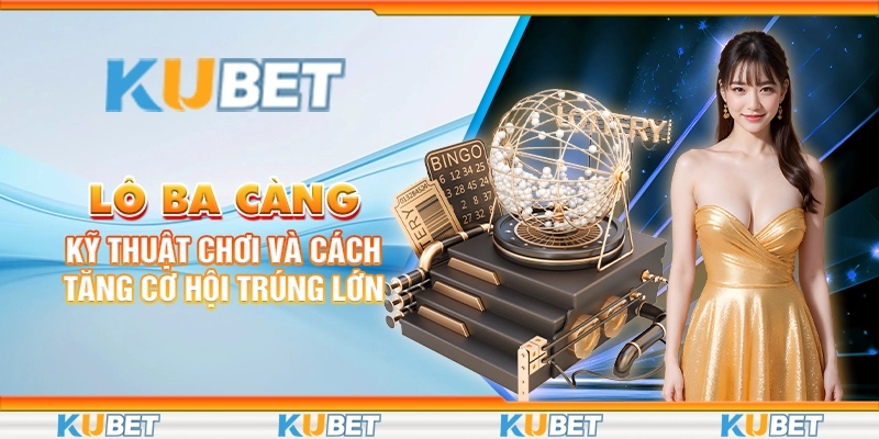 lo-ba-cang-ky-thuat-choi-va-cach-tang-co-hoi-trung-lon