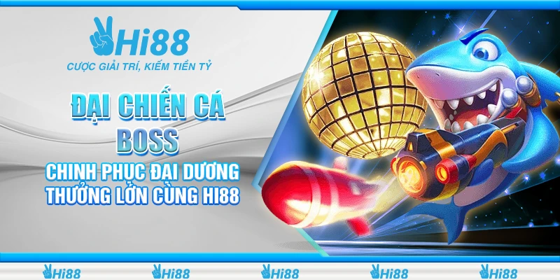 Đại Chiến Cá Boss
