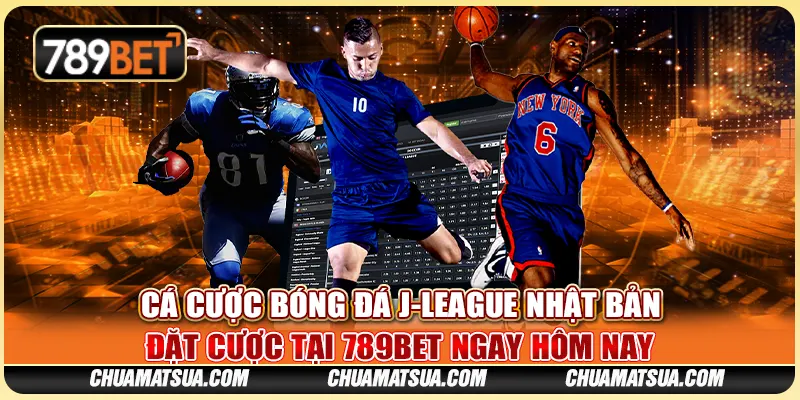Cá Cược Bóng Đá J-League Nhật Bản - Đặt Cược Tại 789BET Ngay Hôm Nay