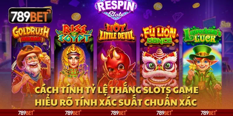 Cách tính tỷ lệ thắng slots game: Hiểu rõ tính xác suất chuẩn xác