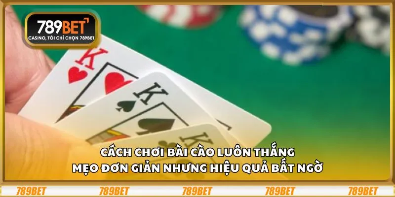 Cách chơi bài cào luôn thắng: Mẹo đơn giản nhưng hiệu quả bất ngờ