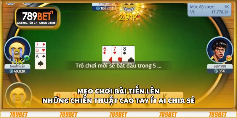 Mẹo chơi bài Tiến Lên: Những chiến thuật cao tay ít ai chia sẻ